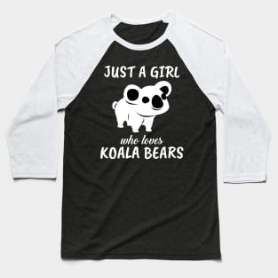 Just A Girl Who Loves Koala Bears Baseball T-Shirt